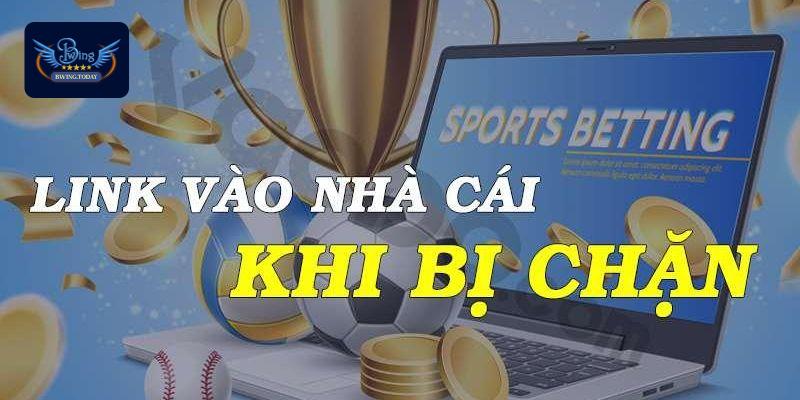 Bwing Bị Chặn Và Tổng Hợp Các Phương Pháp Giải Quyết Tình Trạng Giải pháp cho vấn đề Bwing bị chặn