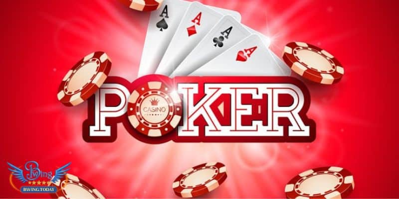 Chơi Game Poker Đổi Thưởng Nhanh Và Dễ Thắng Nhất Tại Bwing Hướng dẫn cách chơi game Poker đổi thưởng chi tiết tại Bwing
