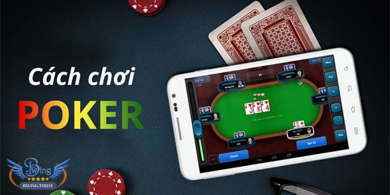 Chơi Game Poker Đổi Thưởng Nhanh Và Dễ Thắng Nhất Tại Bwing Luật chơi game poker đổi thưởng cơ bản nhất