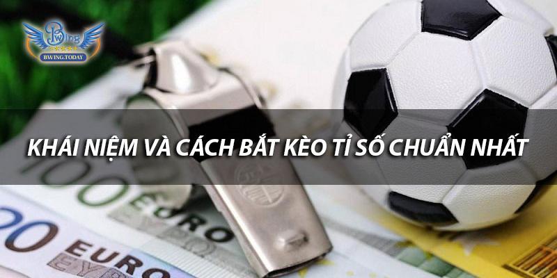 Mẹo Hay Giúp Dân Chơi Cá Cược Chinh Phục Kèo Tỷ Số Bóng Đá Kèo tỷ số là gì?